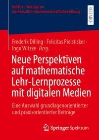 Neue Perspektiven auf mathematische Lehr-Lernprozesse mit digitalen Medien