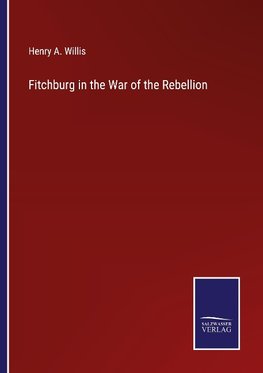 Fitchburg in the War of the Rebellion