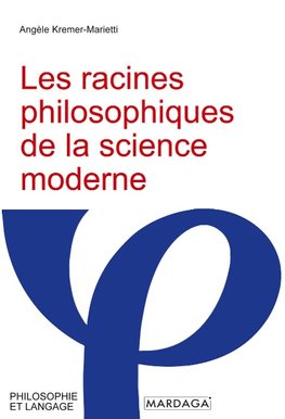 Les racines philosophiques de la science moderne