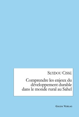 Comprendre les enjeux du développement durable dans le monde rural au Sahel