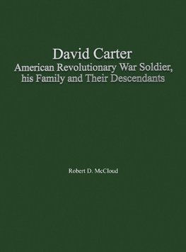 David Carter American Revolutionary War Soldier, his Family and Their Descendants