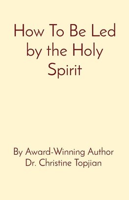 How To Be Led by the Holy Spirit