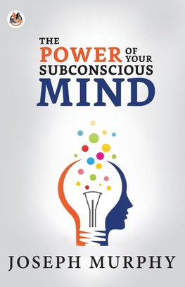 The Power of Your Subconscious Mind