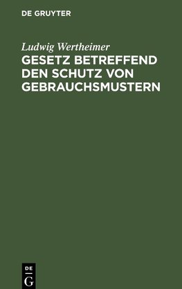 Gesetz betreffend den Schutz von Gebrauchsmustern