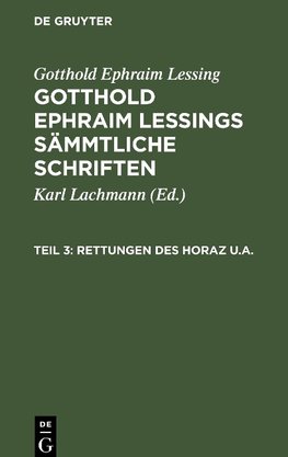 Gotthold Ephraim Lessings Sämmtliche Schriften, Teil 3, Rettungen des Horaz u.a.