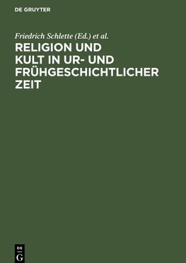 Religion und Kult in ur- und frühgeschichtlicher Zeit