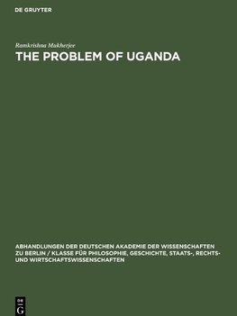 Abhandlungen der Deutschen Akademie der Wissenschaften zu Berlin / Klasse für Philosophie, Geschichte, Staats-, Rechts- und Wirtschaftswissenschaften, 1955, 2, The Problem of Uganda