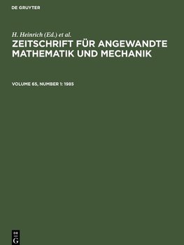 Zeitschrift für Angewandte Mathematik und Mechanik, Volume 65, Number 1, Zeitschrift für Angewandte Mathematik und Mechanik (1985)