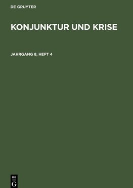 Konjunktur und Krise, Jahrgang 8, Heft 4, Konjunktur und Krise Jahrgang 8, Heft 4