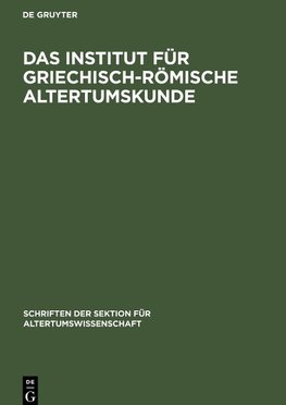 Das Institut für Griechisch-Römische Altertumskunde