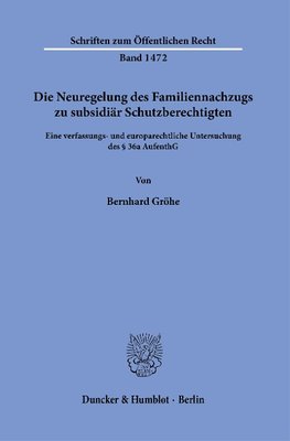 Die Neuregelung des Familiennachzugs zu subsidiär Schutzberechtigten.