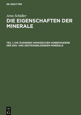 Die Eigenschaften der Minerale, Teil 1, Die äußeren Kennzeichen insbesondere der erz- und gesteinsbildenden Minerale