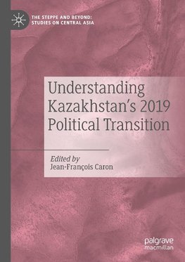 Understanding Kazakhstan's 2019 Political Transition