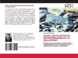 ¿SON LOS PLÁSTICOS BIODEGRADABLES LA SOLUCIÓN?