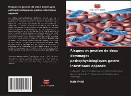 Risques et gestion de deux dommages pathophysiologiques gastro-intestinaux opposés