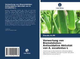 Verwertung von Biomolekülen: Antioxidative Aktivität von A. esculentus L