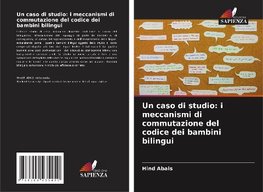 Un caso di studio: i meccanismi di commutazione del codice dei bambini bilingui