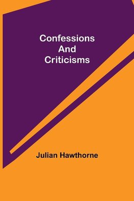 Confessions and Criticisms