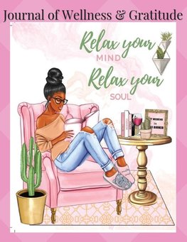 Journal of Wellness & Gratitude Relax Your Mind Relax Your Soul