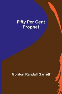 Fifty Per Cent Prophet