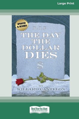 The Day the Dollar Dies (16pt Large Print Edition)