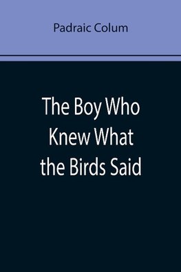 The Boy Who Knew What the Birds Said