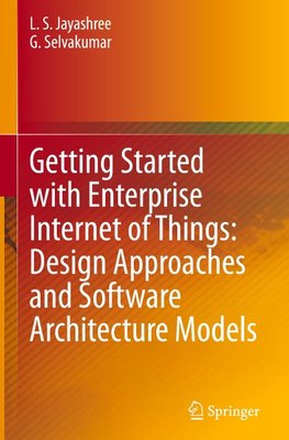 Getting Started with Enterprise Internet of Things: Design Approaches and Software Architecture Models