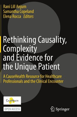 Rethinking Causality, Complexity and Evidence for the Unique Patient