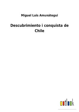 Descubrimiento i conquista de Chile