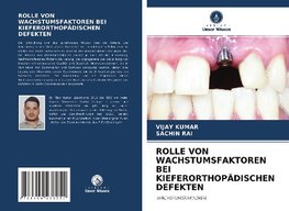 ROLLE VON WACHSTUMSFAKTOREN BEI KIEFERORTHOPÄDISCHEN DEFEKTEN