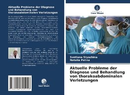 Aktuelle Probleme der Diagnose und Behandlung von thorakoabdominalen Verletzungen