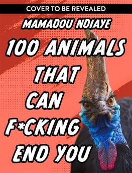 100 Animals That Can F*cking End You