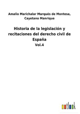 Historia de la legislación y recitaciones del derecho civil de España