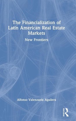 The Financialization of Latin American Real Estate Markets