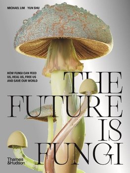 The Future is Fungi