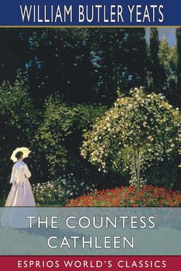 The Countess Cathleen (Esprios Classics)