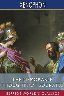 The Memorable Thoughts of Socrates (Esprios Classics)