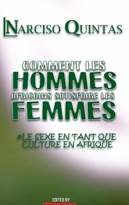 COMMENT LES HOMMES AFRICAINS SATISFAIRE LES FEMMES - Narciso Quintas