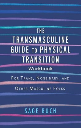 The Transmasculine Guide to Physical Transition Workbook