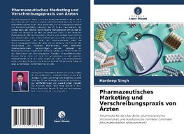 Pharmazeutisches Marketing und Verschreibungspraxis von Ärzten