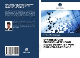 SYNTHESE UND EIGENSCHAFTEN VON NEUEN DERIVATEN VON DIBENZO-18-KRONE-6