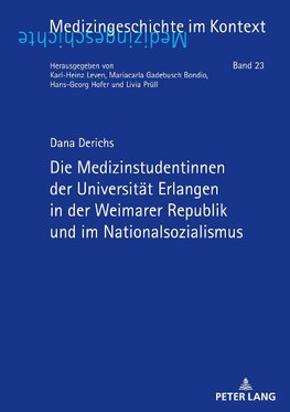 Die Medizinstudentinnen der Universität Erlangen in der Weimarer Republik und im Nationalsozialismus