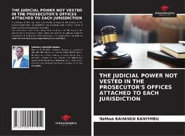 THE JUDICIAL POWER NOT VESTED IN THE PROSECUTOR'S OFFICES ATTACHED TO EACH JURISDICTION