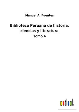 Biblioteca Peruana de historia, ciencias y literatura