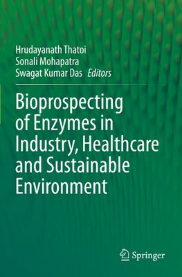 Bioprospecting of Enzymes in Industry, Healthcare and Sustainable Environment