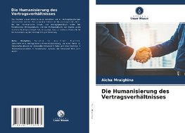 Die Humanisierung des Vertragsverhältnisses