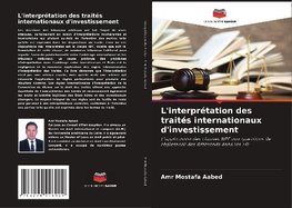 L'interprétation des traités internationaux d'investissement