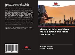 Aspects réglementaires de la gestion des fonds souverains