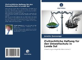 Zivilrechtliche Haftung für den Umweltschutz in Lunda Sul