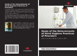 Study of the Determinants of Hand Hygiene Practices of Providers